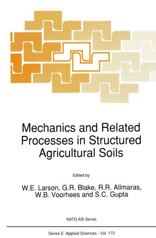 Mechanics and Related Processes in Structured Agricultural Soils
