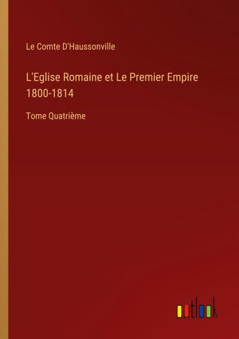 L'Eglise Romaine et Le Premier Empire 1800-1814