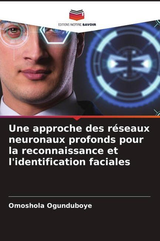 Une approche des réseaux neuronaux profonds pour la reconnaissance et l'identification faciales