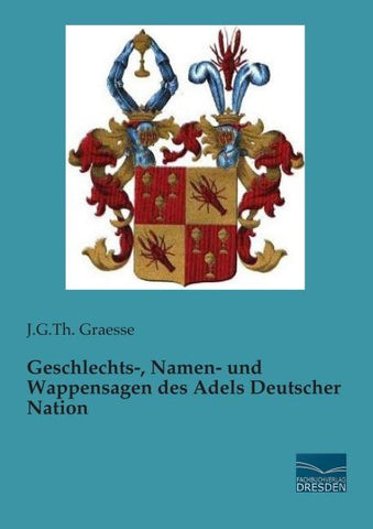 Geschlechts-, Namen- und Wappensagen des Adels Deutscher Nation