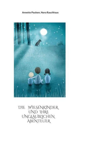 Die Wiesenkinder und ihre unglaublichen Abenteuer