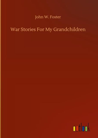 War Stories For My Grandchildren