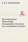 Die Geheimnisse / Merkwürdige Korrespondenz des Autors mit verschiedenen Personen
