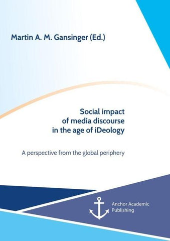 Social impact of media discourse in the age of iDeology. A perspective from the global periphery