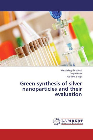 Green synthesis of silver nanoparticles and their evaluation
