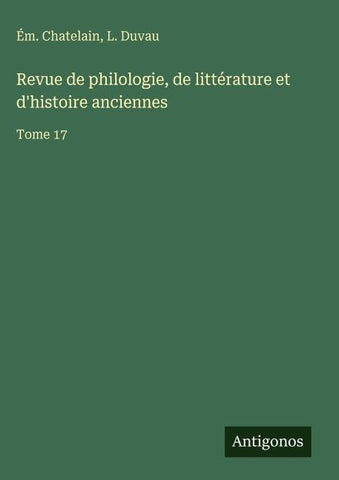 Revue de philologie, de littérature et d'histoire anciennes