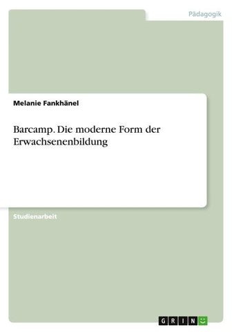 Barcamp. Die moderne Form der Erwachsenenbildung