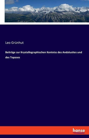 Beiträge zur Krystallographischen Kentniss des Andalusites und des Topases