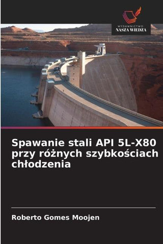 Spawanie stali API 5L-X80 przy ró¿nych szybko¿ciach ch¿odzenia