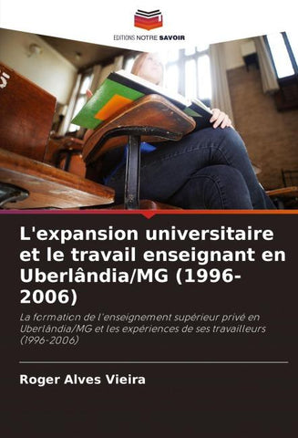 L'expansion universitaire et le travail enseignant en Uberlândia/MG (1996-2006)