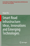 Smart Road Infrastructure: Ideas, Innovations and Emerging Technologies