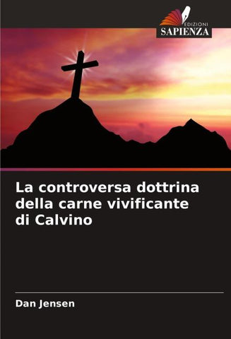 La controversa dottrina della carne vivificante di Calvino