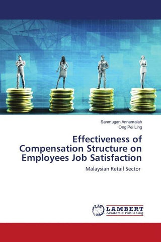 Effectiveness of Compensation Structure on Employees Job Satisfaction