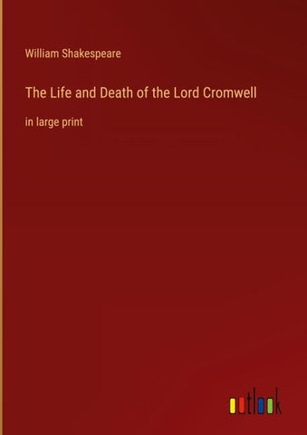 The Life and Death of the Lord Cromwell