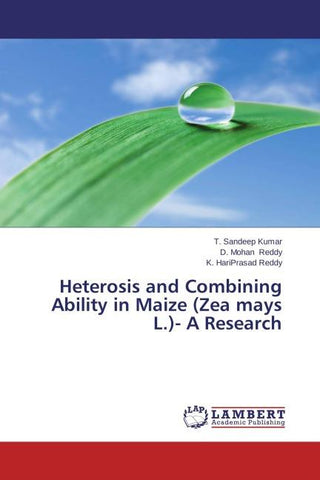 Heterosis and Combining Ability in Maize (Zea mays L.)- A Research