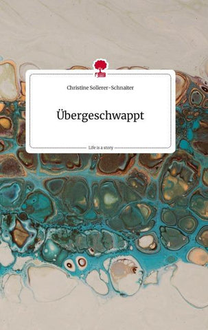 Übergeschwappt. Life is a Story - story.one