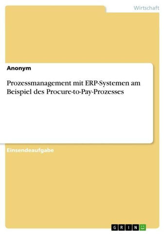 Prozessmanagement mit ERP-Systemen am Beispiel des Procure-to-Pay-Prozesses