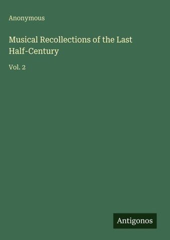Musical Recollections of the Last Half-Century