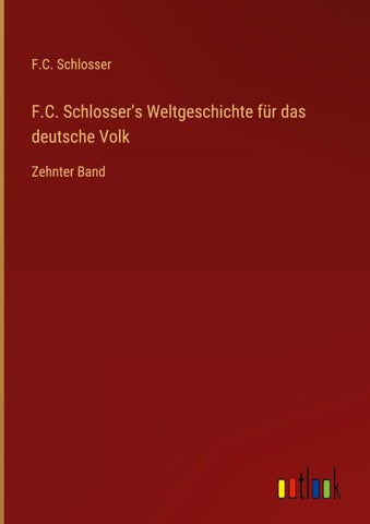 F.C. Schlosser's Weltgeschichte für das deutsche Volk