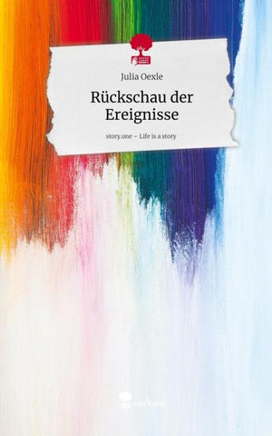 Rückschau der Ereignisse. Life is a Story - story.one