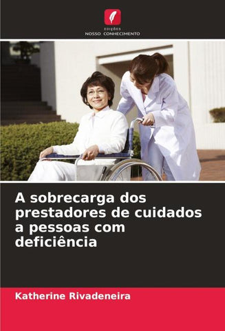 A sobrecarga dos prestadores de cuidados a pessoas com deficiência