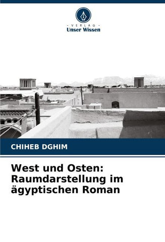 West und Osten: Raumdarstellung im ägyptischen Roman