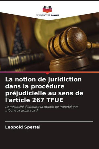 La notion de juridiction dans la procédure préjudicielle au sens de l'article 267 TFUE