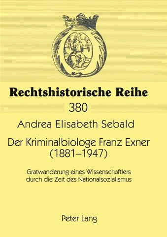Der Kriminalbiologe Franz Exner (1881-1947)