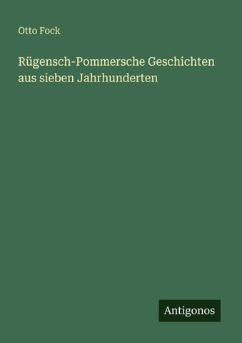 Rügensch-Pommersche Geschichten aus sieben Jahrhunderten