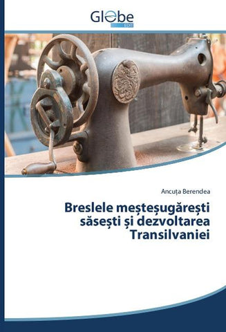 Breslele me¿te¿ug¿re¿ti s¿se¿ti ¿i dezvoltarea Transilvaniei
