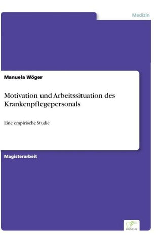Motivation und Arbeitssituation des Krankenpflegepersonals