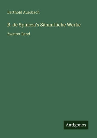 B. de Spinoza's Sämmtliche Werke