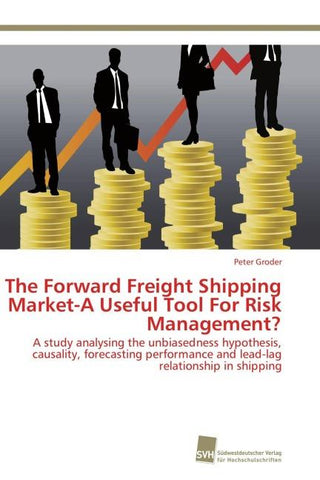 The Forward Freight Shipping Market-A Useful Tool For Risk Management?