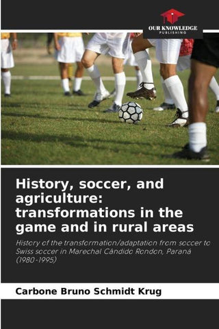 History, soccer, and agriculture: transformations in the game and in rural areas