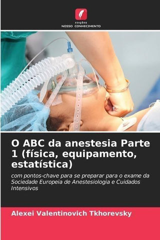 O ABC da anestesia Parte 1 (física, equipamento, estatística)