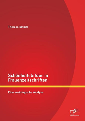 Schönheitsbilder in Frauenzeitschriften: Eine soziologische Analyse