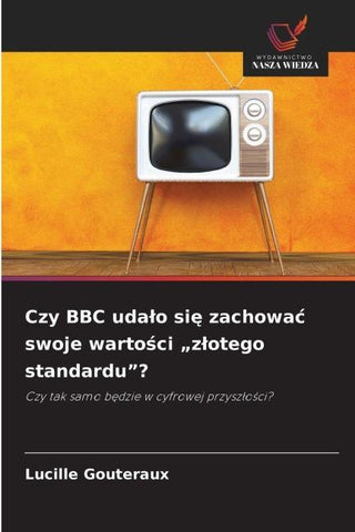 Czy BBC uda¿o si¿ zachowa¿ swoje warto¿ci "z¿otego standardu"?