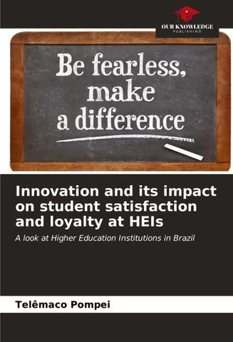 Innovation and its impact on student satisfaction and loyalty at HEIs