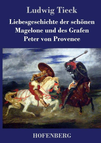 Liebesgeschichte der schönen Magelone und des Grafen Peter von Provence