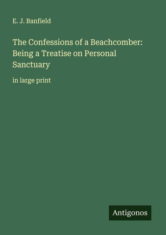 The Confessions of a Beachcomber: Being a Treatise on Personal Sanctuary