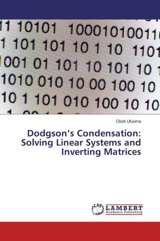Dodgson's Condensation: Solving Linear Systems and Inverting Matrices