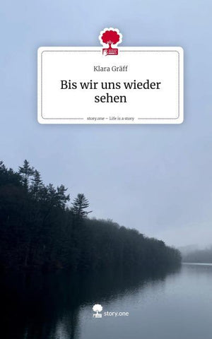 Bis wir uns wieder sehen. Life is a Story - story.one