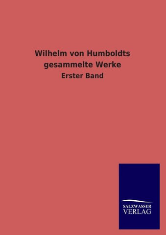 Wilhelm von Humboldts gesammelte Werke