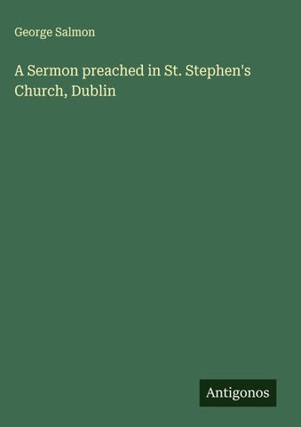 A Sermon preached in St. Stephen's Church, Dublin
