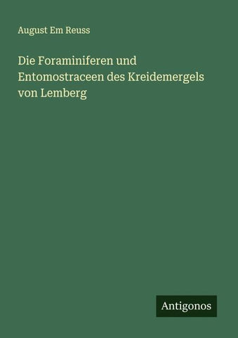 Die Foraminiferen und Entomostraceen des Kreidemergels von Lemberg