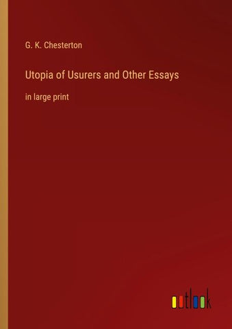 Utopia of Usurers and Other Essays