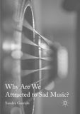 Why Are We Attracted to Sad Music?