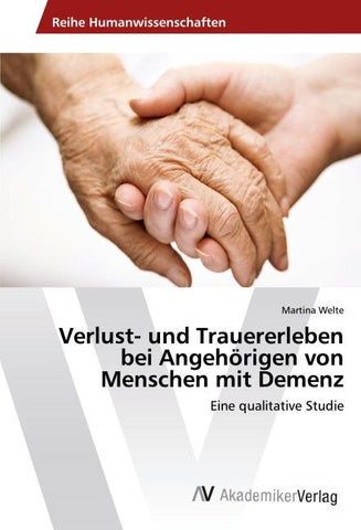 Verlust- und Trauererleben bei Angehörigen von Menschen mit Demenz