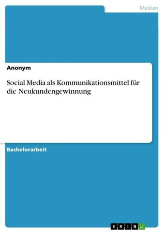 Social Media als Kommunikationsmittel für die Neukundengewinnung