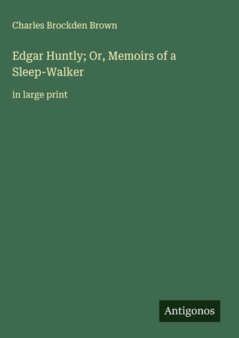Edgar Huntly; Or, Memoirs of a Sleep-Walker